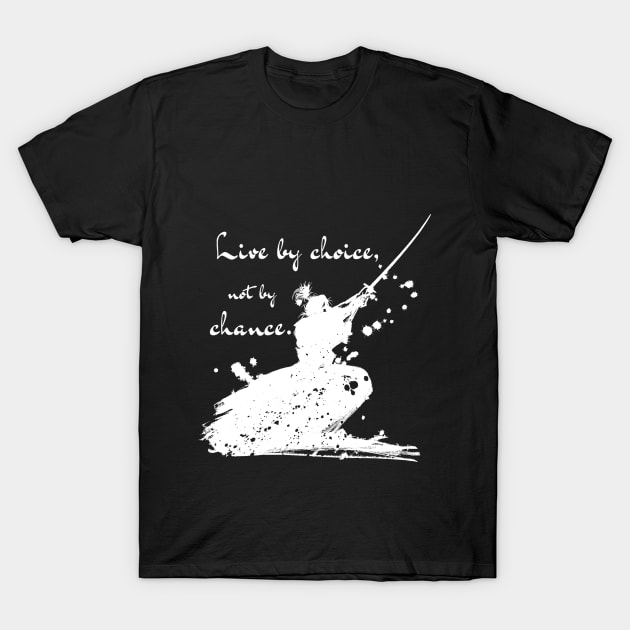 Live By Choice Not By Chance Samurai White on Black T-Shirt by Starlight Tales